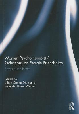Women Psychotherapists' Reflections on Female Friendships: Sisters of the Heart