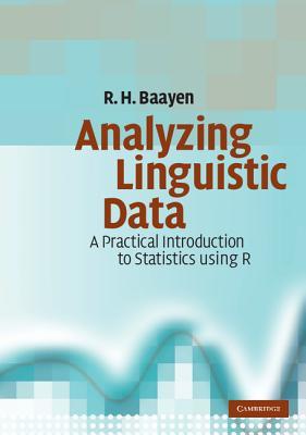 Analyzing Linguistic Data: A Practical Introduction to Statistics using R (Paperback)