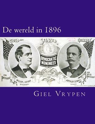 De Wereld in 1896: Internationale Geschiedenis Vanop De Eerste Rij (Dutch Edition)