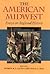 The American Midwest: Essays on Regional History