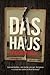 Das Haus: in East Berlin: Can two families -- one Jewish, one not -- find peace in a clash that started in Nazi Germany?