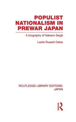 Populist Nationalism in Pre-War Japan (Routledge Library Editions: Japan) (Volume 7)