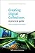 Creating Digital Collections: A Practical Guide (Chandos Information Professional Series)