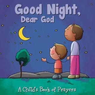 Good Night, Dear God (A Child's Book of Prayers)