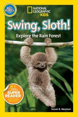 National Geographic Readers: Swing, Sloth!: Explore the Rain Forest (Pre-Reader)