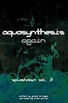 Aquasynthesis Again (Splashdown #2) Aquasynthesis Again (Splashdown #2)