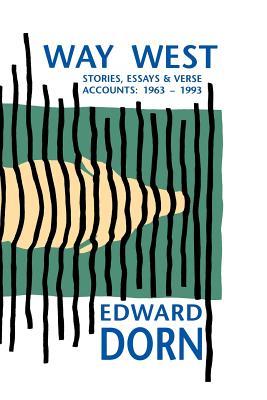 Way West: Stories, Essays and Verse Accounts, 1963-1993