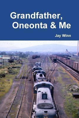 Grandfather, Oneonta & Me