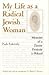 My Life as a Radical Jewish Woman by Barbara Harshav My Life as a Radical Jewish Woman by Barbara Harshav