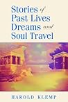 Stories of Past Lives, Dreams, and Soul Travel