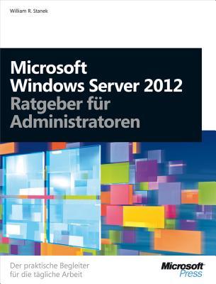 Microsoft Windows Server 2012 - Ratgeber für Administratoren
