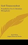 God Transcendent: Foundation for a Christian Metaphysic