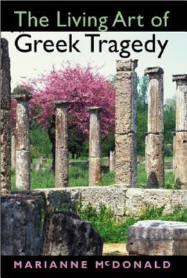 The Living Art of Greek Tragedy (Hardcover)