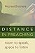 Distance in Preaching: Room to Speak, Space to Listen