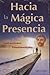 Hacia la magica presencia/ ...
