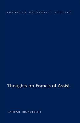 Thoughts on Francis of Assisi (American University Studies)