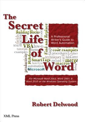 The Secret Life of Word: A Professional Writer's Guide to Microsoft Word Automation (Paperback)