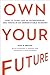 Own Your Future: How to Thi...