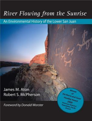 River Flowing From The Sunrise: An Environmental History of the Lower San Juan (Paperback)