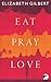 Eat, Pray, Love by Elizabeth Gilbert
