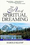 The Art of Spiritual Dreaming: How Dreams Can Make You Find More Love and Happiness The Art of Spiritual Dreaming: How Dreams Can Make You Find More Love and Happiness