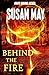 Behind the Fire