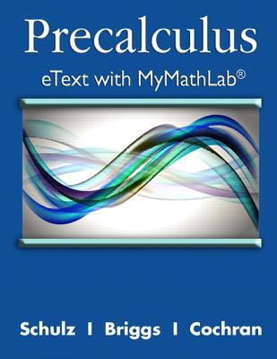 Precalculus eText with MyLab Math and Explorations and Notes -- Access Card Package (Schulz, Sachs & Briggs, Precalculus eText with MyLab Math and Explorations & Notes, 2nd Edition)