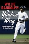 The Yankee Way: Playing, Coaching, and My Life in Baseball The Yankee Way: Playing, Coaching, and My Life in Baseball