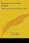 Episodes From Sans Famille: With Notes And Vocabulary (1899) Episodes From Sans Famille: With Notes And Vocabulary (1899)