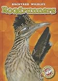 Roadrunners (Blastoff! Readers: Backyard Wildlife: Level 1