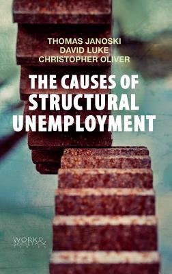 The Causes of Structural Unemployment: Four Factors that Keep People from the Jobs they Deserve (Work & Society)