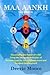 Maa Aankh Vol. II: Discovering the Power of I AM Using the Shamanic Principles of Ancient Egypt for Self-Empowerment and Personal Development