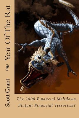 Year Of The Rat: Historical fictional account of the origin Of The 2008 Financial Meltdown. Financial terrorism as a weapon against national welfare and security.