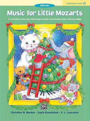 Music for Little Mozarts Christmas Fun, Bk 2: A Christmas Story with Performance Music and Related Music Activity Pages (Music for Little Mozarts, Bk 2)