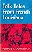 Folk Tales from French Louisiana by C.B. Saucier