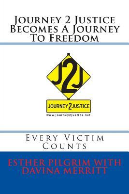 Journey 2 Justice Becomes A Journey To Freedom: Every Victim Counts