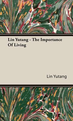 Lin Yutang: The Importance of Living