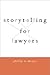 Storytelling for Lawyers