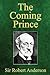 The Coming Prince by Robert Anderson The Coming Prince by Robert Anderson