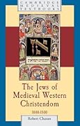 The Jews of Medieval Western Christendom, 1000-1500