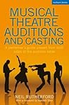 Musical Theatre Auditions and Casting: A Performer's Guide Viewed From Both Sides of the Audition Table