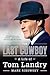 The Last Cowboy: A Life of ...