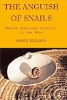 The Anguish of Snails: Native American Folklore in the West (Folklife of the West, Vol. 2) The Anguish of Snails: Native American Folklore in the West (Folklife of the West, Vol. 2)