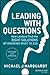 Leading with Questions: How Leaders Find the Right Solutions by Knowing What to Ask