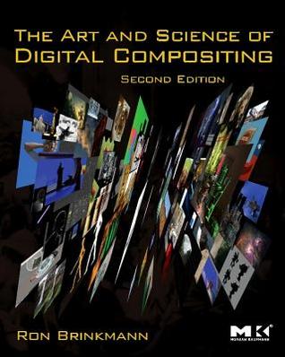 The Art and Science of Digital Compositing: Techniques for Visual Effects, Animation and Motion Graphics (Paperback)