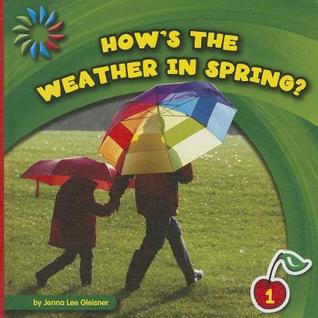 How S The Weather In Spring By Jenna Lee Gleisner