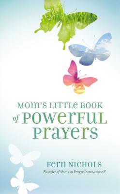 Mom's Little Book of Powerful Prayers: Scripture-Inspired Prayers for Your Children’s Deepest Needs (Paperback)