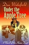 Under the Apple Tree: A Novel of the Home Front Under the Apple Tree: A Novel of the Home Front