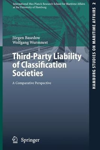 Third-Party Liability of Classification Societies: A Comparative Perspective (Hamburg Studies on Maritime Affairs, 2)