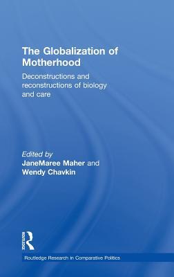 The Globalization of Motherhood: Deconstructions and reconstructions of biology and care (Routledge Research in Comparative Politics)